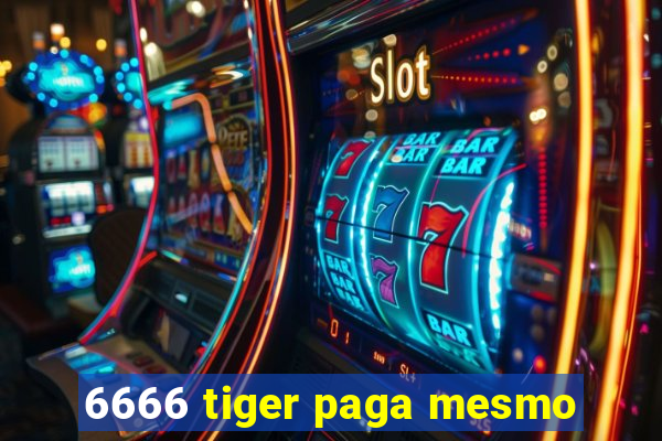 6666 tiger paga mesmo